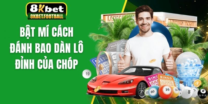 Bật mí cách đánh bao dàn lô đỉnh của chóp