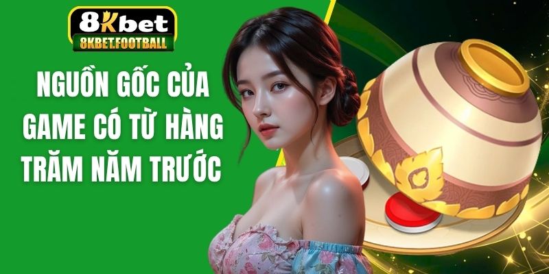 Nguồn gốc của game có từ hàng trăm năm trước 